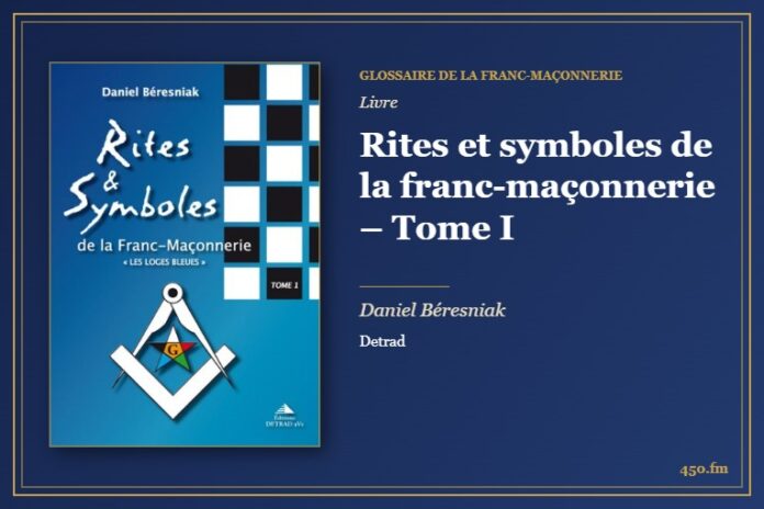 Rites et symboles de la franc-maçonnerie – Tome I (Livre) – Glossaire de la franc-maçonnerie 450.fm