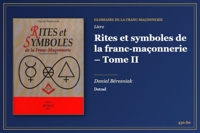 Rites et symboles de la franc-maçonnerie – Tome II (Livre) – Glossaire de la franc-maçonnerie 450.fm
