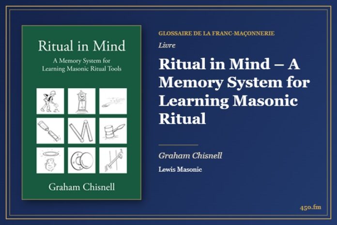 Ritual in Mind – A Memory System for Learning Masonic Ritual (Livre) – Glossaire de la franc-maçonnerie 450.fm