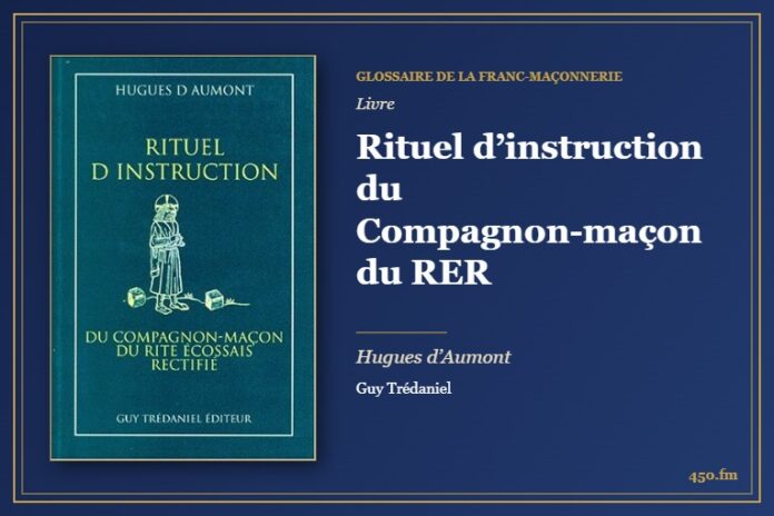 Rituel d’instruction du Compagnon-maçon du RER (Livre) – Glossaire de la franc-maçonnerie 450.fm