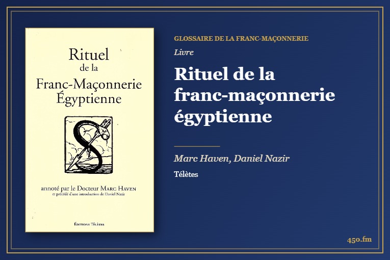 Rituel de la franc-maçonnerie égyptienne (Livre) – Glossaire de la franc-maçonnerie 450.fm