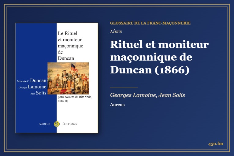 Rituel et moniteur maçonnique de Duncan (1866) (Livre) – Glossaire de la franc-maçonnerie 450.fm