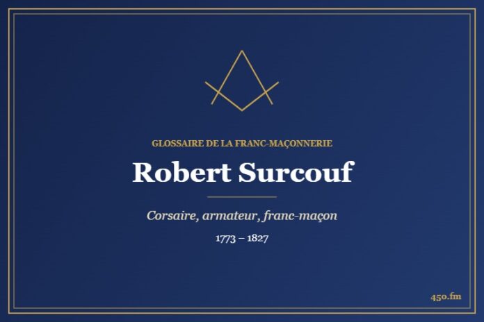 Robert Surcouf (Personnalité) – Glossaire de la franc-maçonnerie 450.fm