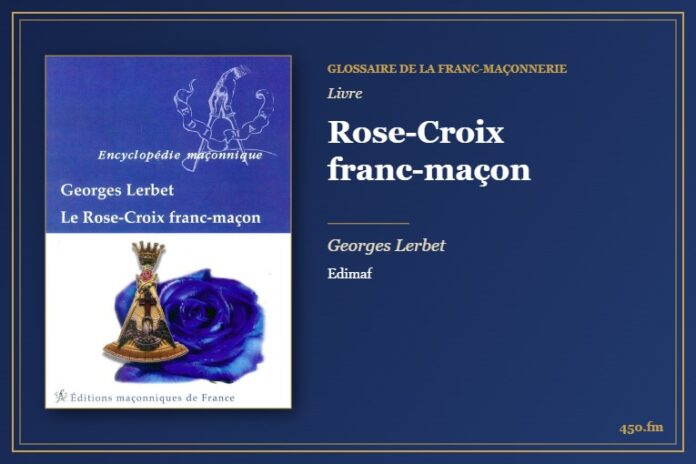 Rose-Croix franc-maçon (Livre) – Glossaire de la franc-maçonnerie 450.fm