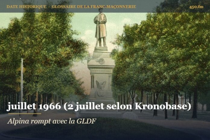 Rupture de la Grande Loge suisse Alpina avec la Grande Loge de France, juillet 1966 – date historique de la franc-maçonnerie – 450.fm