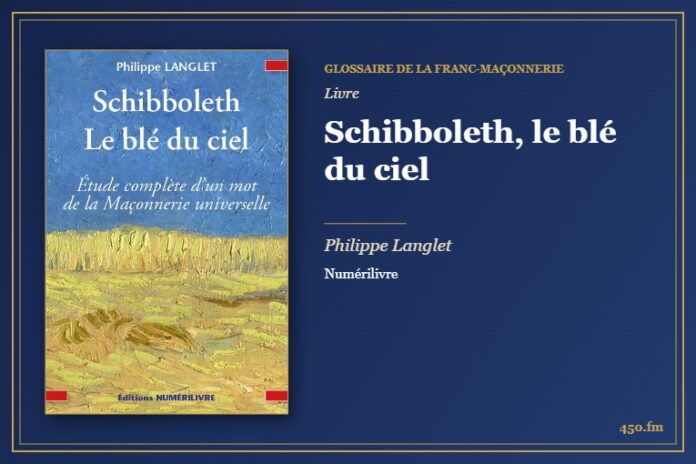 Schibboleth, le blé du ciel (Livre) – Glossaire de la franc-maçonnerie 450.fm