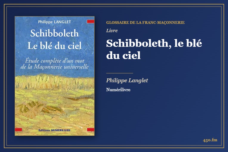 Schibboleth, le blé du ciel (Livre) – Glossaire de la franc-maçonnerie 450.fm