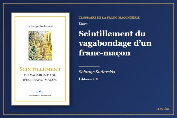 Scintillement du vagabondage d’un franc-maçon (Livre) – Glossaire de la franc-maçonnerie 450.fm