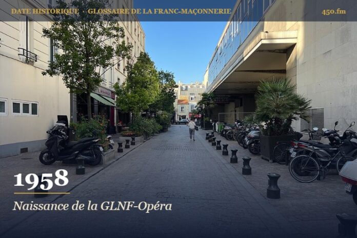 Scission de la GLNF-Opéra, future Grande Loge traditionnelle et symbolique Opéra, 1958 – date historique de la franc-maçonnerie – 450.fm