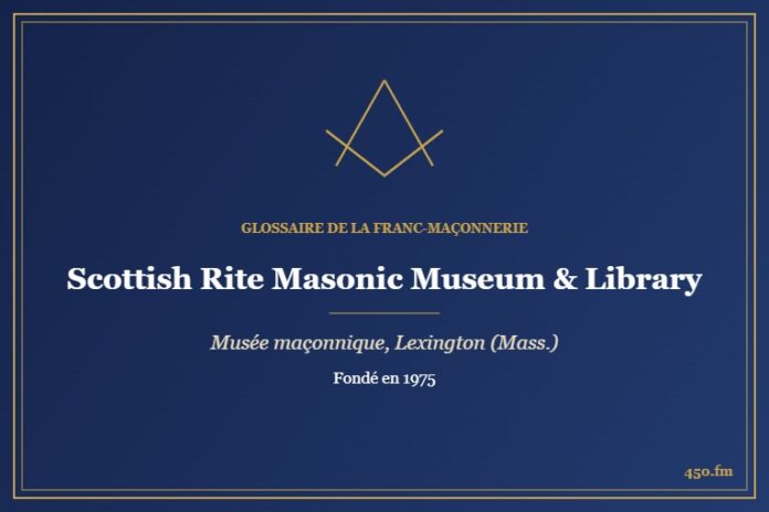 Scottish Rite Masonic Museum & Library, Lexington (Musée maçonnique) – Glossaire de la franc-maçonnerie 450.fm