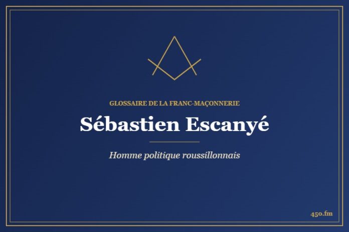Sébastien Escanyé (Personnalité) – Glossaire de la franc-maçonnerie 450.fm