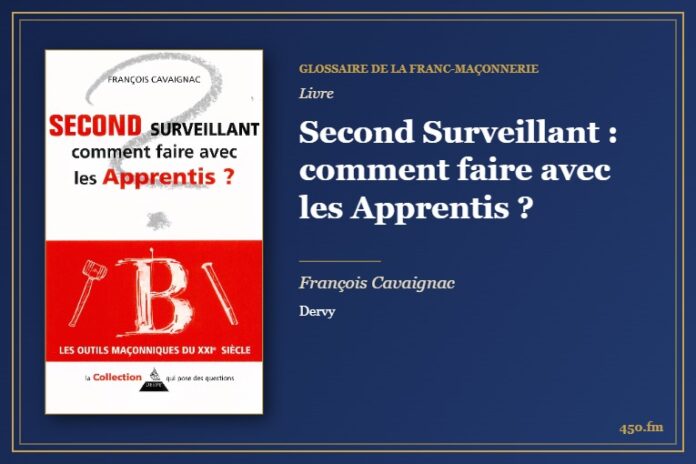 Second Surveillant : comment faire avec les Apprentis ? (Livre) – Glossaire de la franc-maçonnerie 450.fm