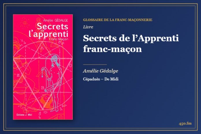 Secrets de l’Apprenti franc-maçon (Livre) – Glossaire de la franc-maçonnerie 450.fm