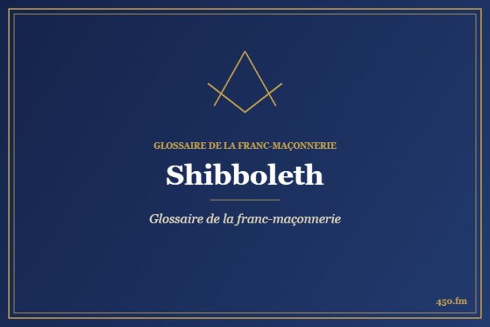 Shibboleth – Glossaire de la franc-maçonnerie – 450.fm
