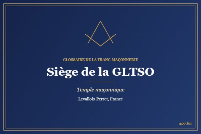 Siège de la Grande Loge traditionnelle et symbolique Opéra, Levallois-Perret – temple maçonnique – Glossaire de la franc-maçonnerie 450.fm