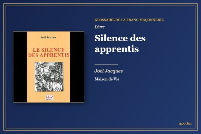 Silence des apprentis (Livre) – Glossaire de la franc-maçonnerie 450.fm