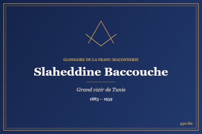 Slaheddine Baccouche (Personnalité) – Glossaire de la franc-maçonnerie 450.fm