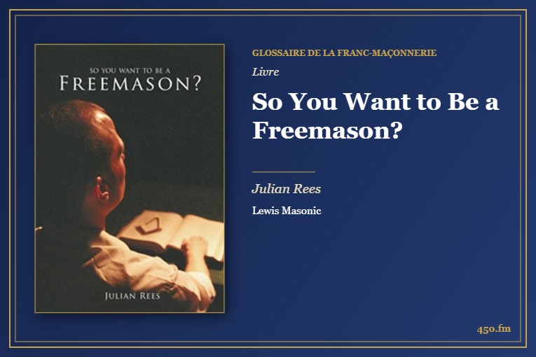 So You Want to Be a Freemason? (Livre) – Glossaire de la franc-maçonnerie 450.fm