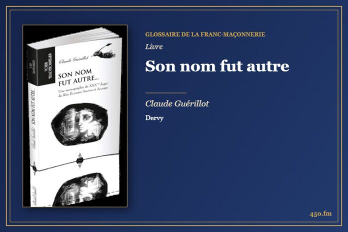 Son nom fut autre (Livre) – Glossaire de la franc-maçonnerie 450.fm