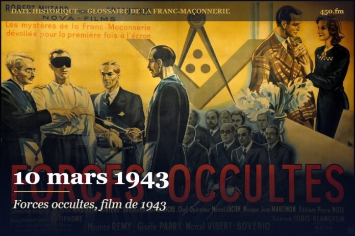 Sortie du film antimaçonnique Forces occultes, 10 mars 1943 – date historique de la franc-maçonnerie – 450.fm