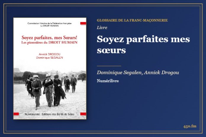 Soyez parfaites mes sœurs (Livre) – Glossaire de la franc-maçonnerie 450.fm