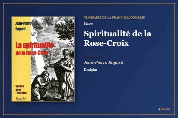 Spiritualité de la Rose-Croix (Livre) – Glossaire de la franc-maçonnerie 450.fm