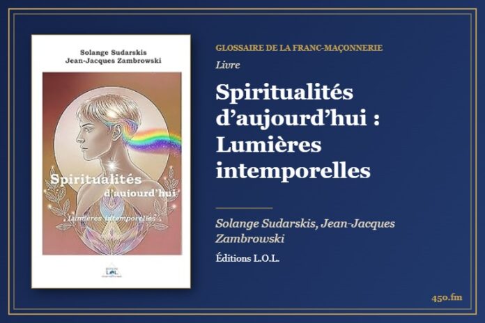 Spiritualités d’aujourd’hui : Lumières intemporelles (Livre) – Glossaire de la franc-maçonnerie 450.fm