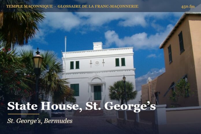 State House de St. George’s, Bermudes – temple maçonnique – Glossaire de la franc-maçonnerie 450.fm