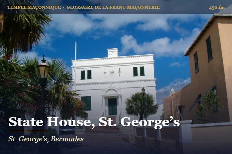 State House de St. George’s, Bermudes – temple maçonnique – Glossaire de la franc-maçonnerie 450.fm