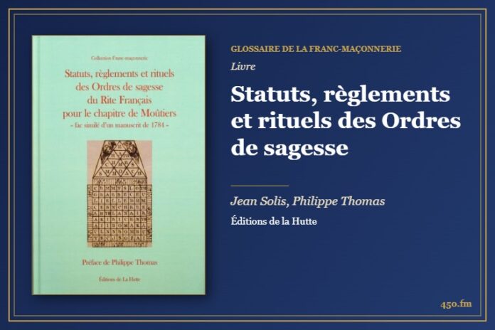Statuts, règlements et rituels des Ordres de sagesse (Livre) – Glossaire de la franc-maçonnerie 450.fm