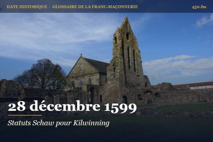 Statuts Schaw pour la loge de Kilwinning, 28 décembre 1599 – date historique de la franc-maçonnerie – 450.fm