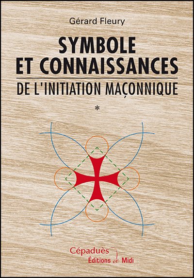 Couverture du livre Symbole et connaissances de l’initiation maçonnique