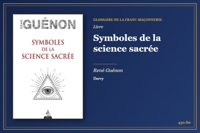Symboles de la science sacrée (Livre) – Glossaire de la franc-maçonnerie 450.fm