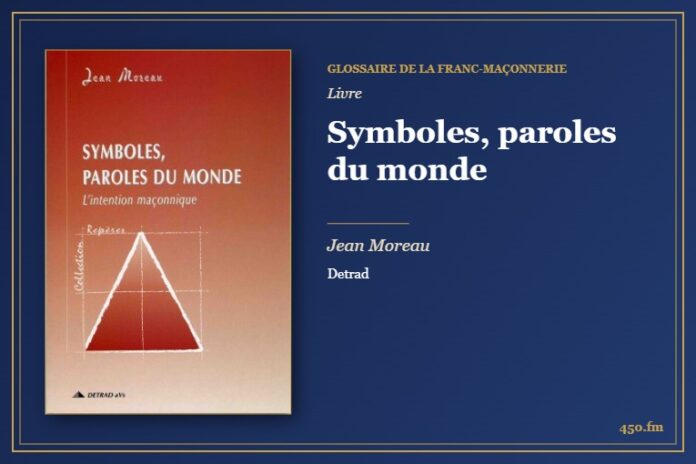 Symboles, paroles du monde (Livre) – Glossaire de la franc-maçonnerie 450.fm