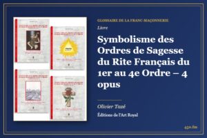 Symbolisme des Ordres de Sagesse du Rite Français du 1er au 4e Ordre – 4 opus (Livre) – Glossaire de la franc-maçonnerie 450.fm