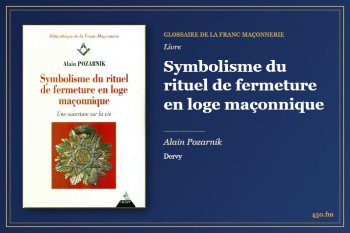 Symbolisme du rituel de fermeture en loge maçonnique (Livre) – Glossaire de la franc-maçonnerie 450.fm