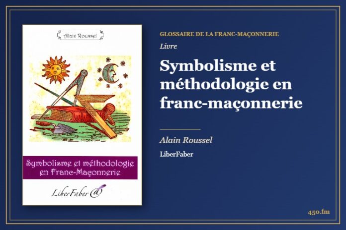 Symbolisme et méthodologie en franc-maçonnerie (Livre) – Glossaire de la franc-maçonnerie 450.fm