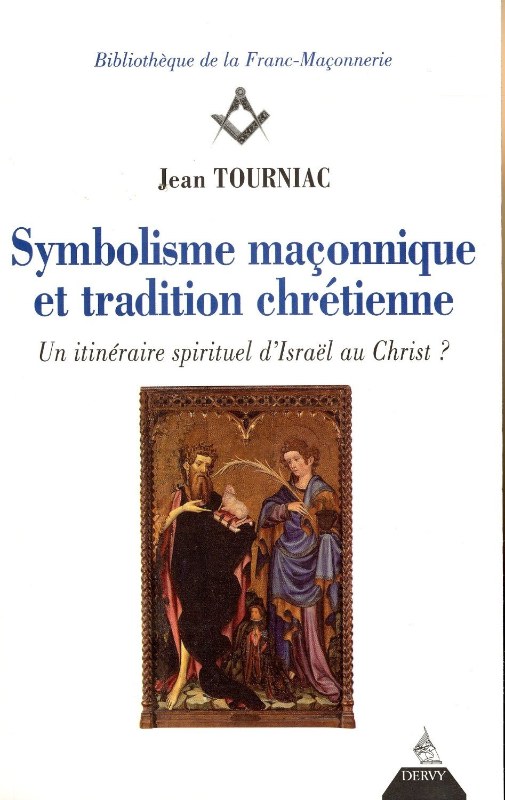 Couverture du livre Symbolisme maçonnique et tradition chrétienne&nbsp;: un itinéraire spirituel d’Israël au Christ&nbsp;?