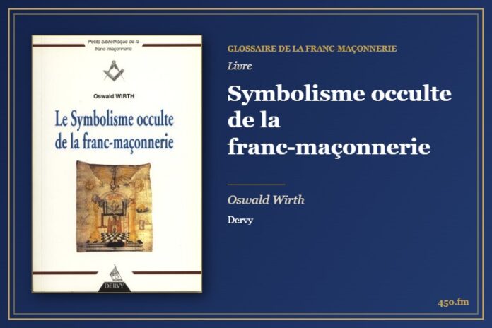 Symbolisme occulte de la franc-maçonnerie (Livre) – Glossaire de la franc-maçonnerie 450.fm