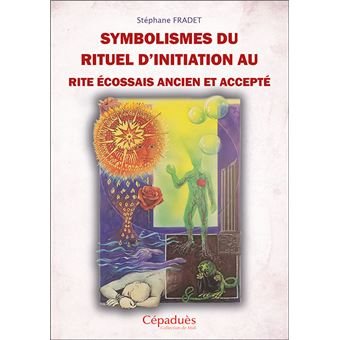 Couverture du livre Symbolismes du rituel d’initiation au Rite Écossais Ancien et Accepté