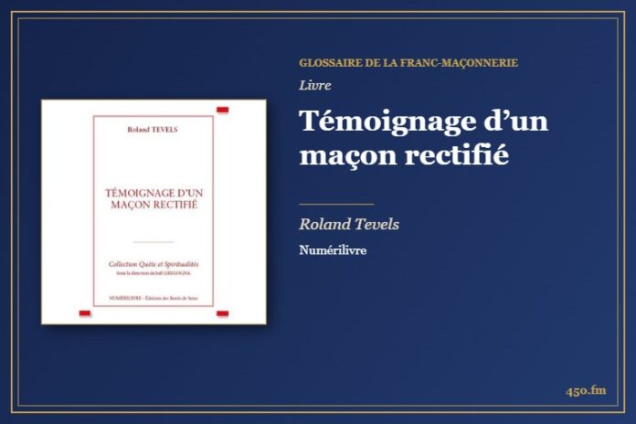 Témoignage d’un maçon rectifié (Livre) – Glossaire de la franc-maçonnerie 450.fm