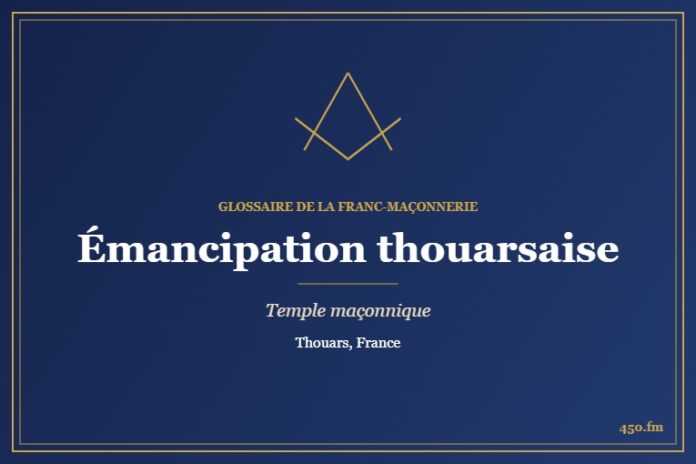 Temple de l’Émancipation thouarsaise, Thouars – temple maçonnique – Glossaire de la franc-maçonnerie 450.fm