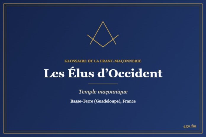 Temple des Élus d’Occident, Basse-Terre – temple maçonnique – Glossaire de la franc-maçonnerie 450.fm