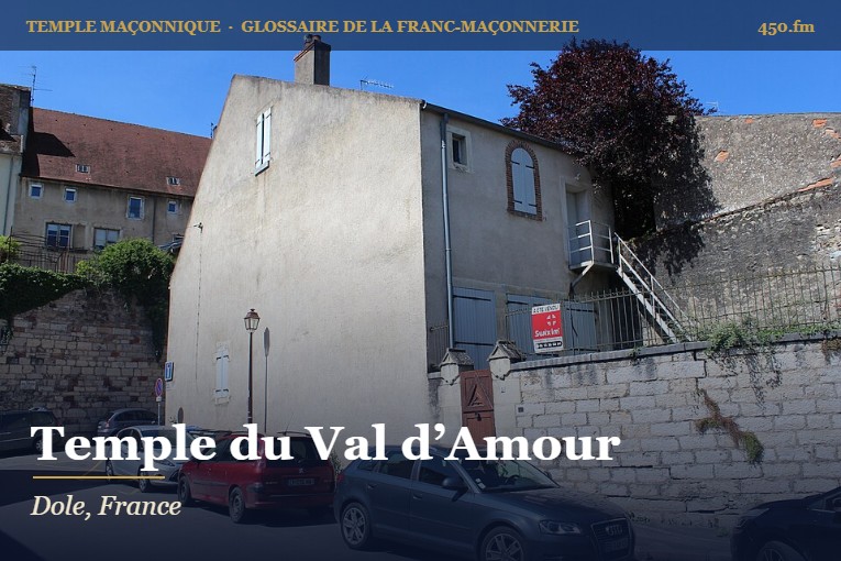 Temple du Val d’Amour, Dole – temple maçonnique – Glossaire de la franc-maçonnerie 450.fm