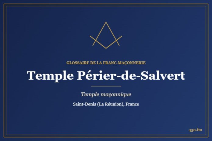 Temple Éléonore-Périer-de-Salvert, Saint-Denis (La Réunion) – temple maçonnique – Glossaire de la franc-maçonnerie 450.fm