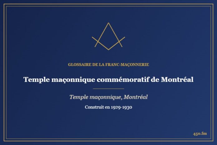 Temple maçonnique commémoratif de Montréal (Musée maçonnique) – Glossaire de la franc-maçonnerie 450.fm