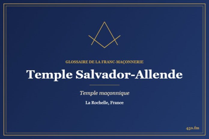 Temple Salvador-Allende, La Rochelle – temple maçonnique – Glossaire de la franc-maçonnerie 450.fm