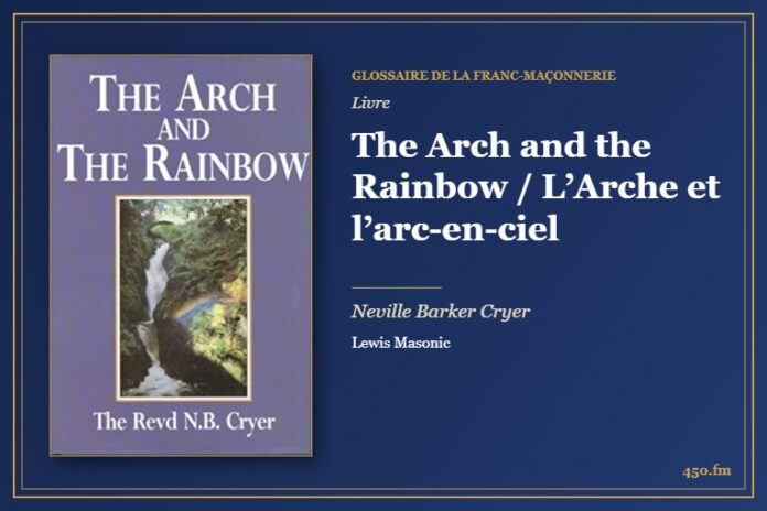 The Arch and the Rainbow / L’Arche et l’arc-en-ciel (Livre) – Glossaire de la franc-maçonnerie 450.fm