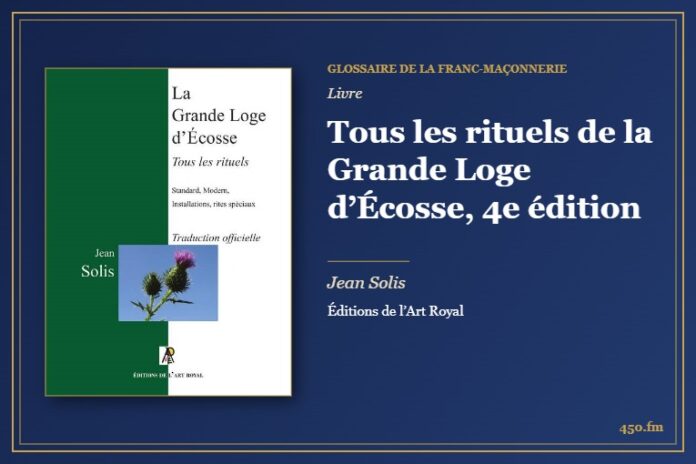 Tous les rituels de la Grande Loge d’Écosse, 4e édition (Livre) – Glossaire de la franc-maçonnerie 450.fm