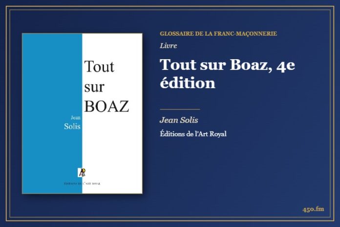 Tout sur Boaz, 4e édition (Livre) – Glossaire de la franc-maçonnerie 450.fm